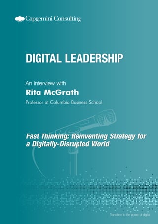 Fast Thinking: Reinventing Strategy for
a Digitally-Disrupted World
An interview with
Transform to the power of digital
Rita McGrath
Professor at Columbia Business School
 