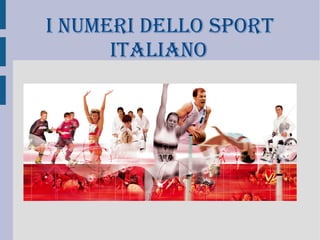 I numerI dello sport
      ItalIano
 