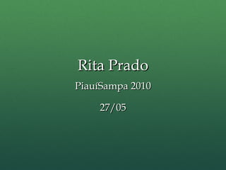 Rita Prado 27/05 PiauíSampa 2010 