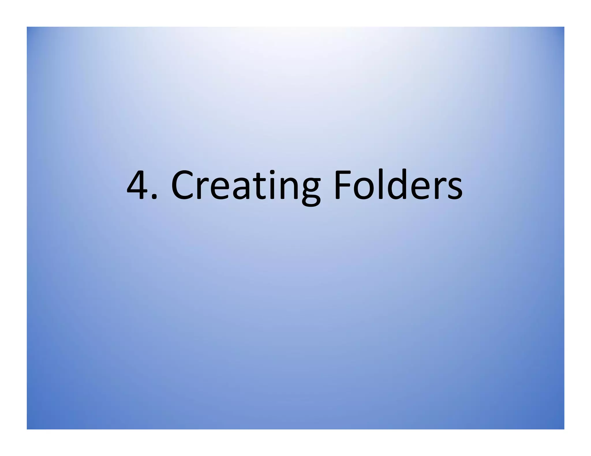 4. Creating Folders
 