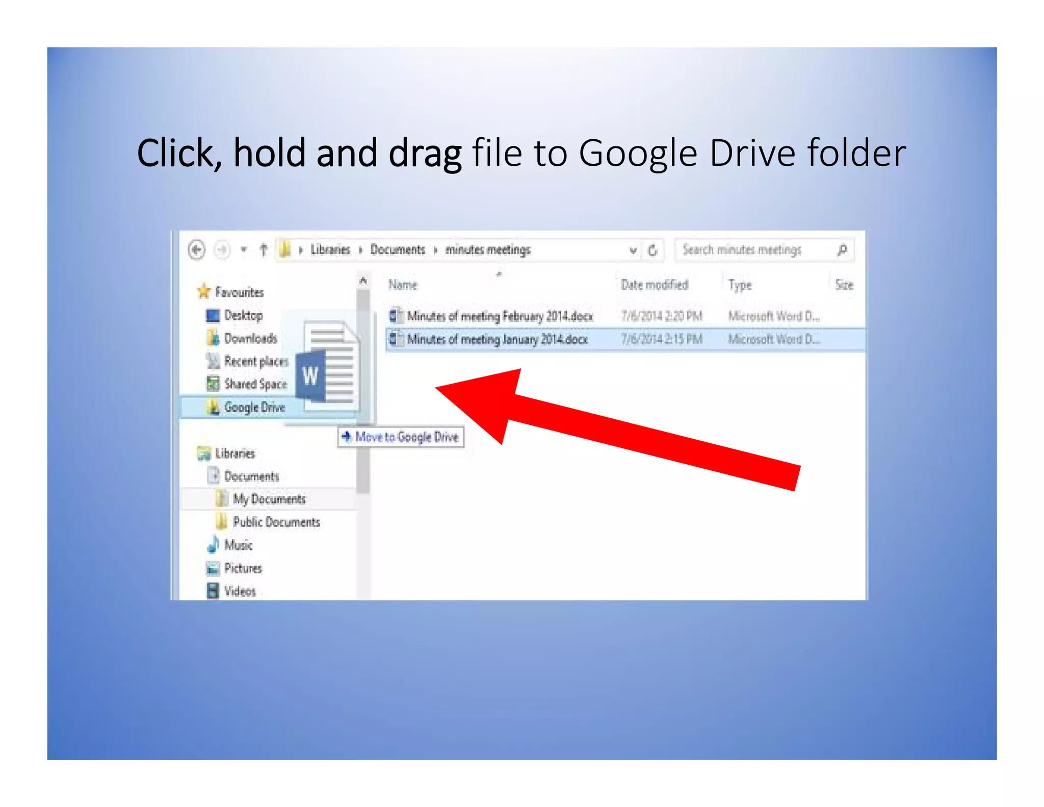 Click, hold and drag file to Google Drive folder
 