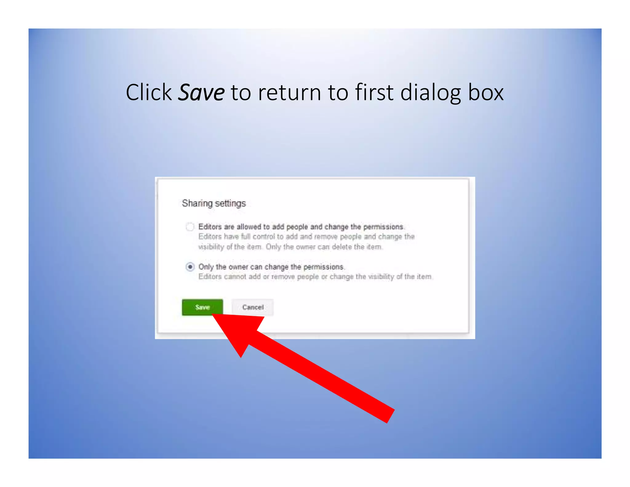 Click Save to return to first dialog box
 