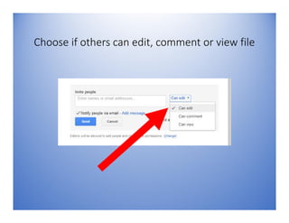 Only files in Google Docs
format can be edited
online
 