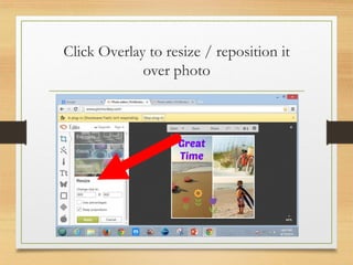 Click Overlay to resize / reposition it
over photo
www.maritatria.com
 