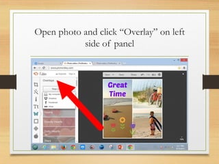 Open photo and click “Overlay” on left
side of panel
www.maritatria.com
 