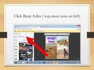 Click Basic Edits ( top-most icon on left)
www.maritatria.com
 