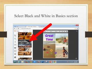 Select Black and White in Basics section
www.maritatria.com
 