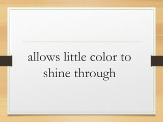 allows little color to
shine through
www.maritatria.com
 