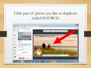 Click part of photo you like to duplicate
(called SOURCE)
www.maritatria.com
 