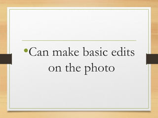 •Can make basic edits
on the photo
www.maritatria.com
 