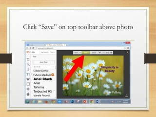 Click “Save” on top toolbar above photo
www.maritatria.com
 