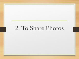 2. To Share Photos
www.maritatria.com
 