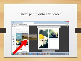 Move photo onto any border
www.maritatria.com
 