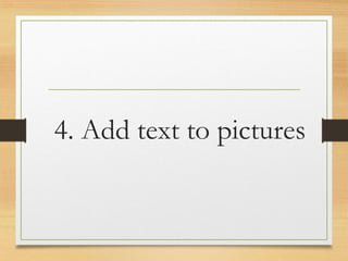 4. Add text to pictures
www.maritatria.com
 