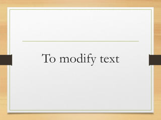 To modify text
www.maritatria.com
 