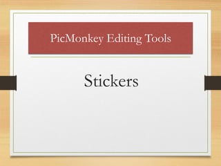 PicMonkey Editing Tools
Stickers
www.maritatria.com
 