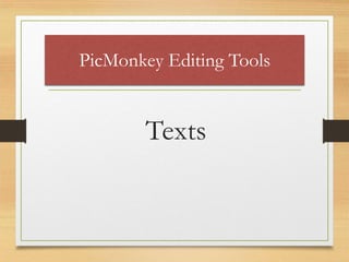 PicMonkey Editing Tools
Texts
www.maritatria.com
 