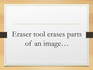 Eraser tool erases parts
of an image…
www.maritatria.com
 