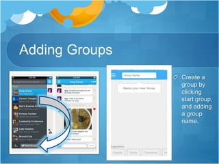 Adding Groups
Create a
group by
clicking
start group,
and adding
a group
name.
 