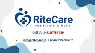 Call Us @ 9115 789 789
info@ritecare.in | www.ritecare.in
 