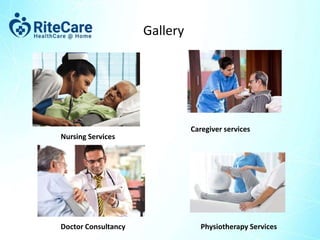 Nursing Services
Caregiver services
Doctor Consultancy Physiotherapy Services
Gallery
 