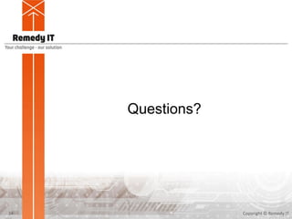 Questions?
Copyright © Remedy IT24
 