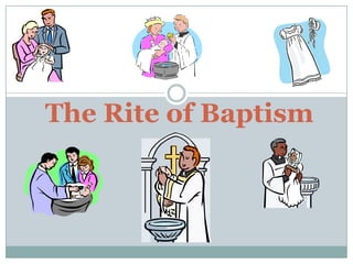 The Rite of Baptism
 