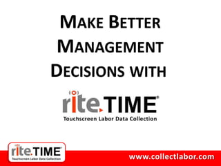 MAKE BETTER
 MANAGEMENT
DECISIONS WITH



         www.collectlabor.com
 