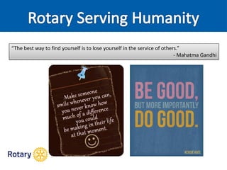“The best way to find yourself is to lose yourself in the service of others.”
- Mahatma Gandhi
 