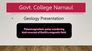 Govt. College Narnaul
• Geology Presentation
 