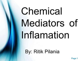 Chemical
Mediators of
Inflamation
Page 1
By: Ritik Pilania
 