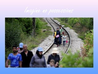 Imagine no possessions
 