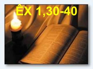 ÊX 1,30-40
 