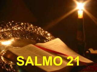 SALMO 21
 