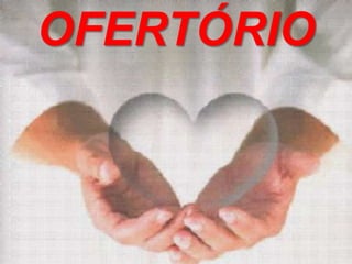 OFERTÓRIO
 