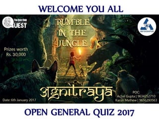 WELCOME YOU ALL
OPEN GENERAL QUIZ 2017
 