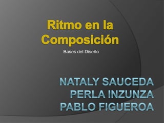 Ritmo en la Composición Bases del Diseño Nataly saucedaperla inzunzapablo Figueroa 