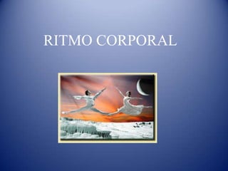 RITMO CORPORAL
 