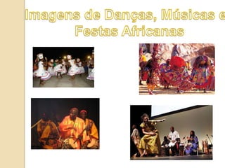 Danças,Festas e Músicas Brasileiras com influencias africanas 