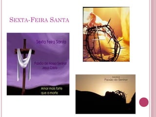 SEXTA-FEIRA SANTA
 