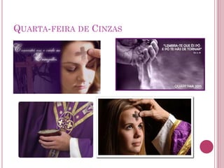 QUARTA-FEIRA DE CINZAS
 