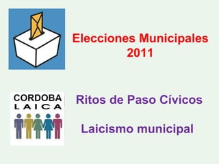 Ritos de Paso Cívicos Laicismo municipal Elecciones Municipales 2011 
