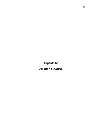 19




  Capítulo IV

VALOR DA CAUSA
 