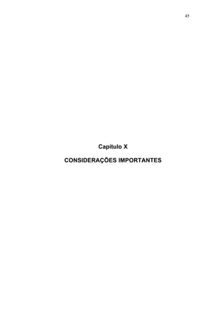 45




        Capítulo X

CONSIDERAÇÕES IMPORTANTES
 