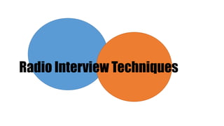 Radio Interview Techniques
 