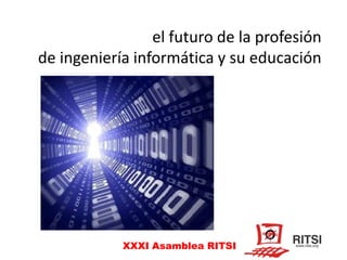 el futuro de la profesión de ingeniería informática y su educación 