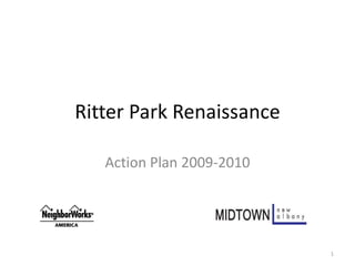 Ritter Park Renaissance Action Plan 2009-2010 1 