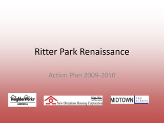 Ritter Park Renaissance Action Plan 2009-2010 1 