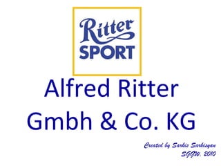 Alfred Ritter Gmbh & Co. KG Created by Sarkis Sarkisyan SGGW, 2010 