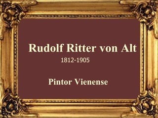 Rudolf Ritter von Alt 1812-1905 Pintor Vienense 